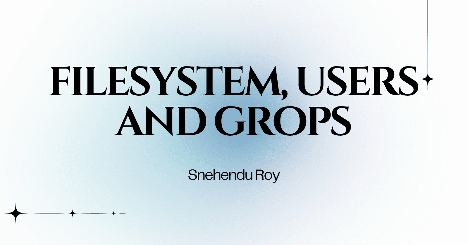 The Linux Filesystem, Users and Groups - Day 2